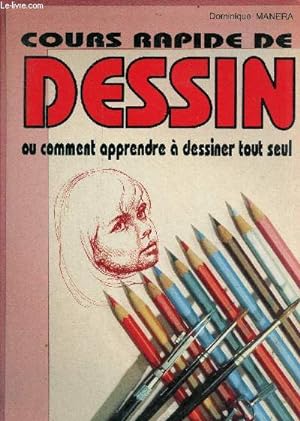 Seller image for Cours rapide de dessin ou comment apprendre  dessiner tout seul. for sale by Le-Livre
