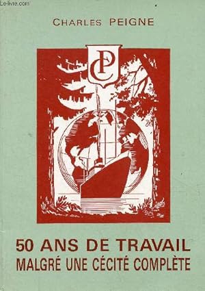 Seller image for 50 ans de travail malgr une ccit complte. for sale by Le-Livre