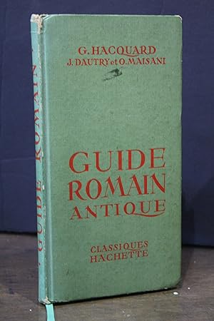 Guide Roman Antique.- Hacquard, Georges. ; Dautry, J. ; Maisani, O.