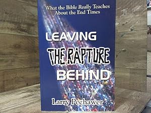 Seller image for Leaving the Rapture Behind; What the Bible Really Teaches About the End Times for sale by Archives Books inc.