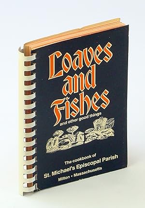 Bild des Verkufers fr Loaves And Fishes And Other Good Things - The Cookbook Of St. Michael's Episcopal Parish - Milton, Massachusetts zum Verkauf von RareNonFiction, IOBA