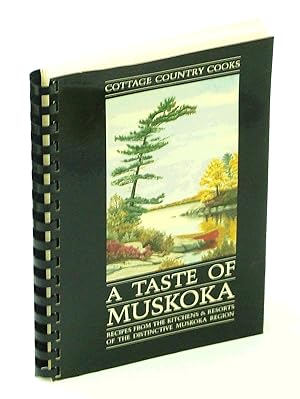 Image du vendeur pour A Taste of Muskoka - Recipes from the Kitchens & Resorts of the Distinctive Muskoka Region mis en vente par RareNonFiction, IOBA