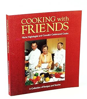 Imagen del vendedor de Cooking with Friends - Marie Nightingale and Canada's Celebrated Cooks: A Collection of Recipes and Stories a la venta por RareNonFiction, IOBA