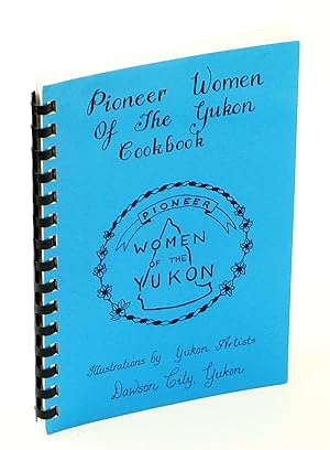 Seller image for Pioneer Women of the Yukon Cookbook [Cook Book] for sale by RareNonFiction, IOBA
