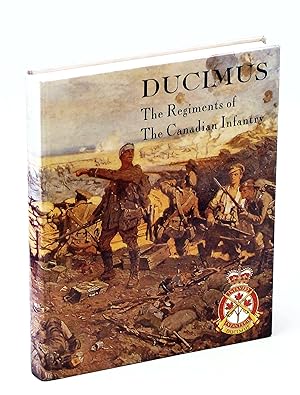 Image du vendeur pour Ducimus - The Regiments of the Canadian Infantry mis en vente par RareNonFiction, IOBA