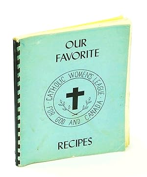 Seller image for Our Favourite Recipes - Catholic Women's League, St. Joseph's Parish Council, Huntingdon, Quebec [Cookbook] for sale by RareNonFiction, IOBA