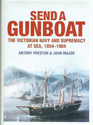 Seller image for SEND A GUNBOAT : THE VICTORIAN NAVY AND SUPREMACY AT SEA, 1854-1904 for sale by Paul Meekins Military & History Books