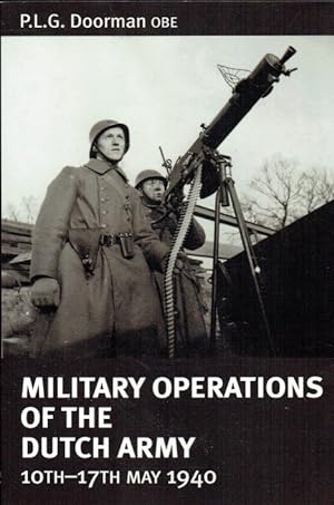 Seller image for MILITARY OPERATIONS OF THE DUTCH ARMY, 10TH - 17TH MAY 1940 for sale by Paul Meekins Military & History Books