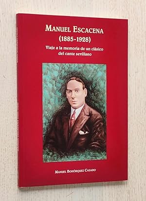 Bild des Verkufers fr MANUEL ESCACENA (1885-1928) Viaje a la memoria de un clasico del cante sevillano zum Verkauf von MINTAKA Libros