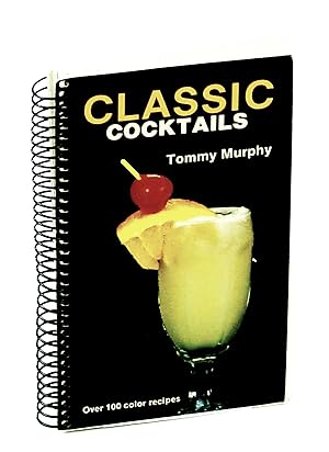 Classic Cocktails - Over 100 Color Recipes