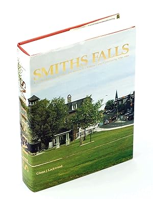 Image du vendeur pour Smiths Falls - A Social History of the Men and Women in a Rideau Canal Community, 1794-1994 mis en vente par RareNonFiction, IOBA