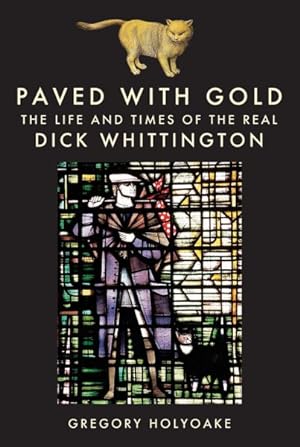 Image du vendeur pour Paved With Gold : The Life and Times of Dick Whittington mis en vente par GreatBookPrices