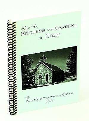 Bild des Verkufers fr From The Kitchens and Gardens of Eden [Eden Mills, Ontario Cookbook] zum Verkauf von RareNonFiction, IOBA