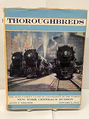 Thoroughbreds: New York Central's 4-6-4- Hudson; The Most Famous Class of Steam Locomotive in the...