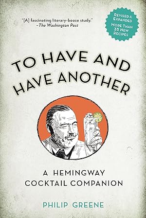 Imagen del vendedor de To Have and Have Another Revised Edition: A Hemingway Cocktail Companion a la venta por moluna