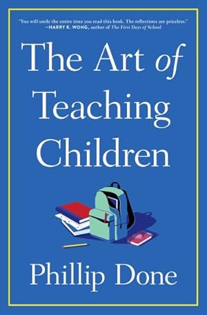 Image du vendeur pour Art of Teaching Children : All I Learned from a Lifetime in the Classroom mis en vente par GreatBookPrices