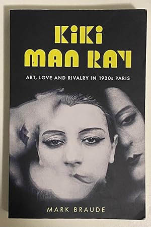 Image du vendeur pour Kiki Man Ray: Art, Love and Rivalry in 1920s Paris mis en vente par Exchange Value Books