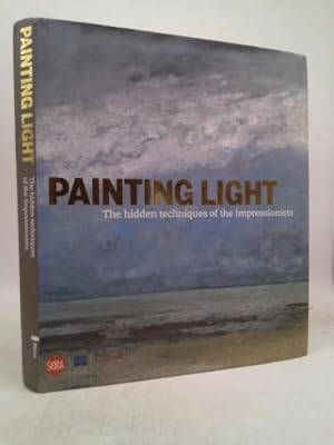 Seller image for Painting Light: The Hidden Techniques of the Impressionists for sale by ThriftBooksVintage