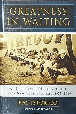 Seller image for Greatness in Waiting An Illustrated History of the Early New York Yankees, 1903-1919 for sale by Willis Monie-Books, ABAA