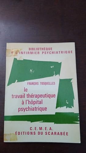 Imagen del vendedor de Le travail therapeutique a l'hopital psychiatrique a la venta por librisaggi