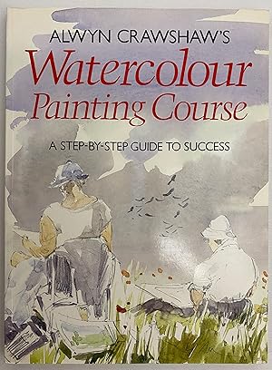 Seller image for Alwyn Crawshaw's Watercolour Painting Course for sale by Gordon Kauffman, Bookseller, LLC