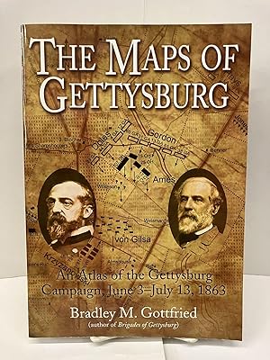 The Maps of Gettysburg: An Atlas of the Gettysburg Campaign, June 3 - July 13, 1863