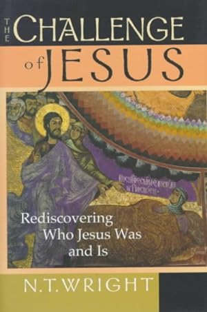 Seller image for Challenge of Jesus : Rediscovering Who Jesus Was and Is for sale by GreatBookPrices