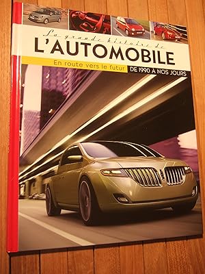 Bild des Verkufers fr La Grande Histoire De L'automobile 1990 A Nos Jours - En Route Vers Le Futur zum Verkauf von Domifasol