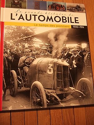 Bild des Verkufers fr La Grande Histoire De L'automobile 1900-1914 - Le temps des pionniers zum Verkauf von Domifasol