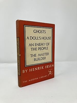 Plays of Henrik Ibsen: A Doll's House; Ghosts; An Enemy of the People; The Master Builder