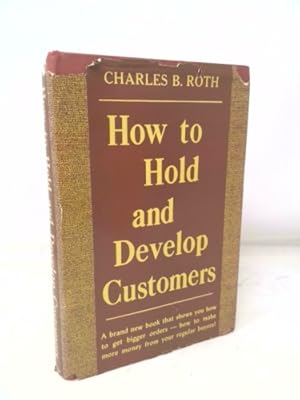 Bild des Verkufers fr How to hold and develop customers zum Verkauf von ThriftBooksVintage