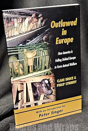 Seller image for Outlawed in Europe How America is Falling Behind Europe in Farm Animal Welfare for sale by Boards & Wraps