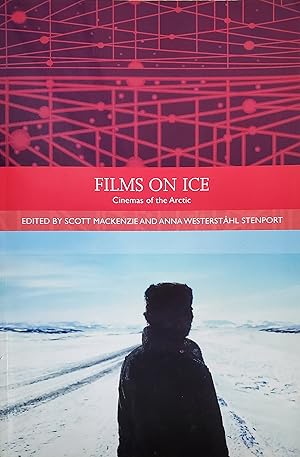 Films on Ice: Cinemas of the Arctic (Traditions in World Cinema)