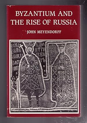 Seller image for Byzantium and the Rise of Russia: A Study of Byzantino-Russian Relations in the Fourteenth Century for sale by CARDINAL BOOKS  ~~  ABAC/ILAB