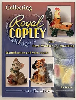 Collecting Royal Copley plus Royal Windsor & Spaulding. Indentification and Value Guide