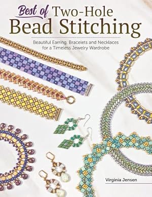 Seller image for Best of Two-Hole Bead Stitching: Beautiful Earring, Bracelets, and Necklaces for a Timeless Jewelry Wardrobe (Fox Chapel Publishing) 25 Step-by-Step Projects for Intermediate-Level Jewelry-Making by Virginia Jensen [Paperback ] for sale by booksXpress
