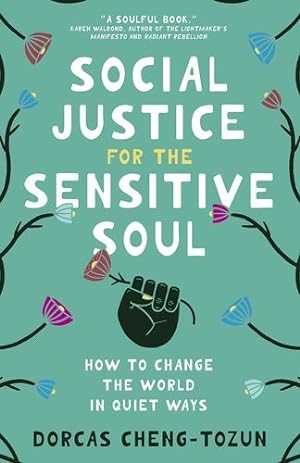 Seller image for Social Justice for the Sensitive Soul: How to Change the World in Quiet Ways by Cheng-Tozun, Dorcas [Hardcover ] for sale by booksXpress