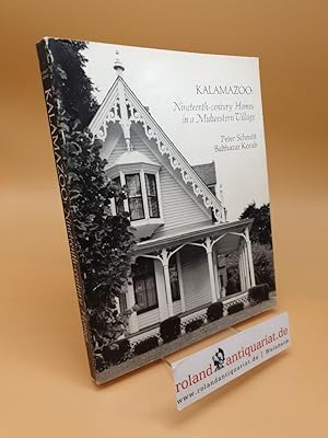 Imagen del vendedor de Kalamazoo ; Nineteenth-Century Homes in a Midwestern Village a la venta por Roland Antiquariat UG haftungsbeschrnkt