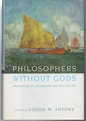 Image du vendeur pour Philosophers without Gods: Meditations on Atheism and the Secular Life mis en vente par EdmondDantes Bookseller