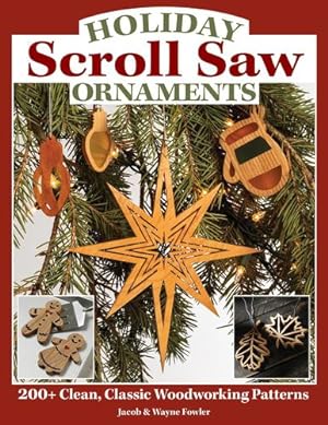 Immagine del venditore per Holiday Scroll Saw Ornaments: 200+ Clean, Classic Woodworking Patterns (Fox Chapel Publishing) Full-Size Designs for Christmas, Hanukkah, New Years, Halloween, Easter, Valentine's, and More by Wayne Fowler, Jacob Fowler [Paperback ] venduto da booksXpress