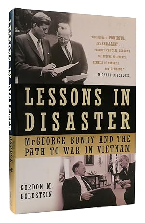 LESSONS IN DISASTER McGeorge Bundy and the Path to War in Vietnam