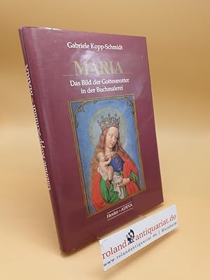 Bild des Verkufers fr Maria ; das Bild der Gottesmutter in der Buchmalerei zum Verkauf von Roland Antiquariat UG haftungsbeschrnkt