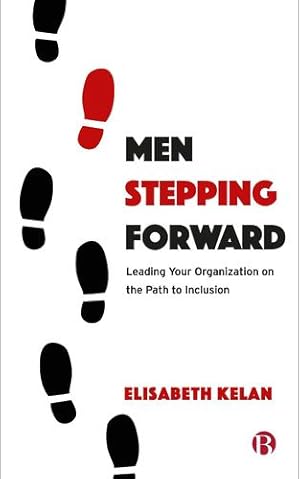 Immagine del venditore per Men Stepping Forward: Leading Your Organization on the Path to Inclusion by Kelan, Elisabeth [Paperback ] venduto da booksXpress