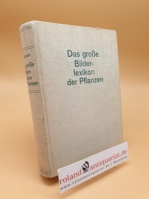 Bild des Verkufers fr Das groe Bilderlexikon der Pflanzen zum Verkauf von Roland Antiquariat UG haftungsbeschrnkt