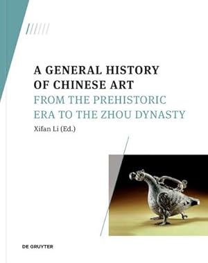 Imagen del vendedor de A General History of Chinese Art: From the Prehistoric Era to the Zhou Dynasty [Perfect Paperback ] a la venta por booksXpress