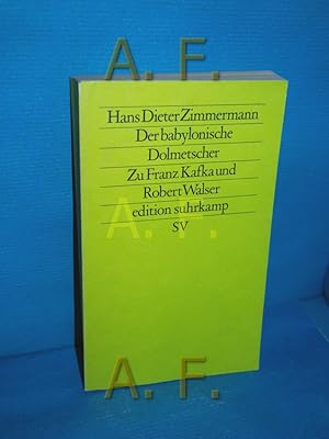 Bild des Verkufers fr Der babylonische Dolmetscher : zu Franz Kafka u. Robert Walser. Edition Suhrkamp 1316 = N.F., Bd. 316 zum Verkauf von Antiquarische Fundgrube e.U.