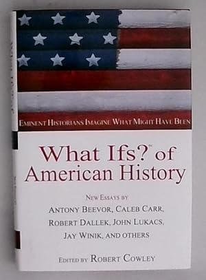 Image du vendeur pour What Ifs? of American History: Eminent Historians Imagine What Might Have Been mis en vente par Berliner Bchertisch eG