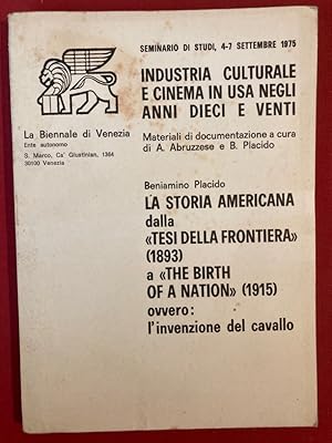 Bild des Verkufers fr La Storia Americana dalla "Tesi della Frontiera" (1893) a "The Birth of a Nation" (1915) ovvero: L'Invenzione del Cavallo. Seminario di Studi: Industria Culturale e Cinema in USA negli Anni Diece e Venti, Ed. A Abruzzese, B Placido. zum Verkauf von Plurabelle Books Ltd