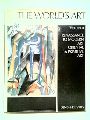 Seller image for The World's Art: Volume II - Renaissance to Modern Art Oriental and Primitive Art for sale by World of Rare Books