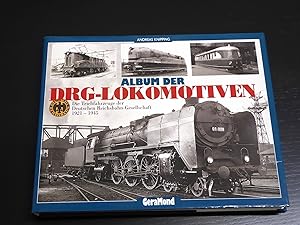 Album der DRG- Lokomotiven: die Triebfahrzeuge der Deutschen reichsbahn-Gesellschaft 1921-1945